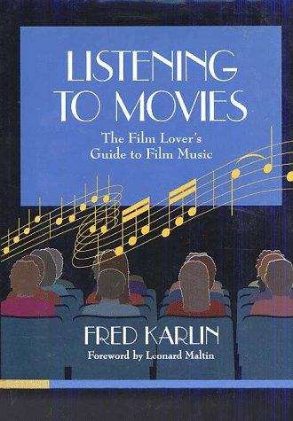 Book cover of Listening To Movies: The Film Lover's Guide To Film Music