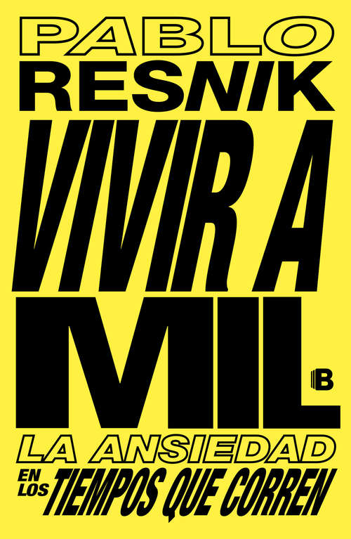Book cover of Vivir a mil: La ansiedad en los tiempos que corren