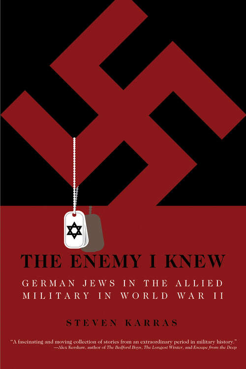 Book cover of The Enemy I Knew: German Jews in the Allied Military in World War II