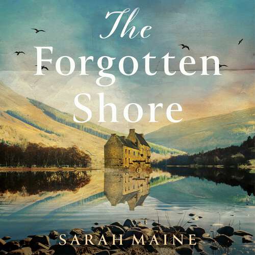 Book cover of The Forgotten Shore: The sweeping new novel of family, secrets and forgiveness from the author of THE HOUSE BETWEEN TIDES