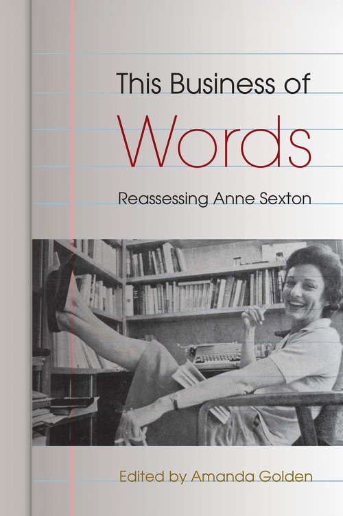 Book cover of This Business of Words: Reassessing Anne Sexton