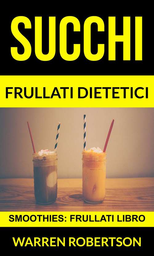Book cover of Succhi: Frullati libro)