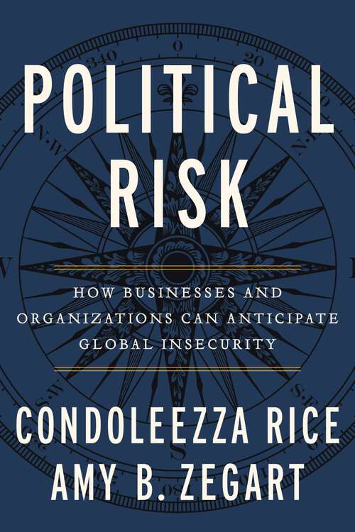 Book cover of Political Risk: How Businesses and Organizations Can Anticipate Global Insecurity