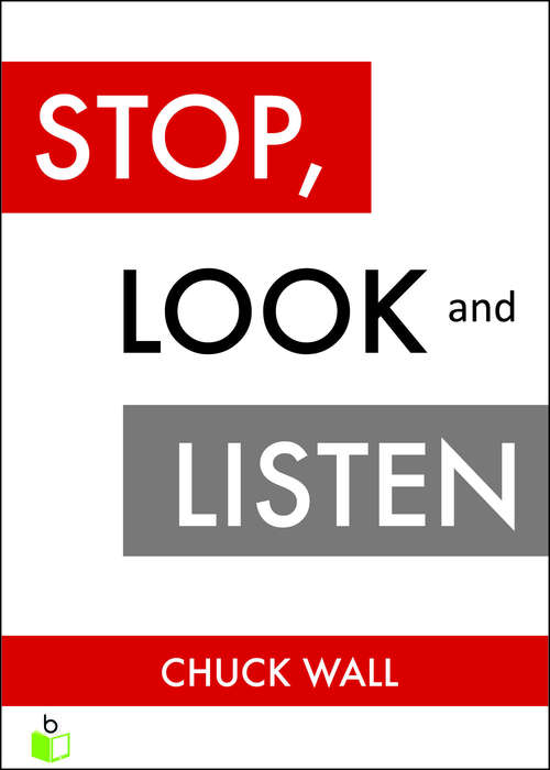 Stop, Look, & Listen: The Customer CEO Business Fable About How to Profit from the Power of Your Customers