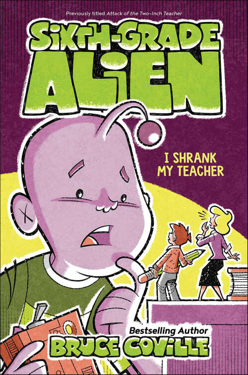 Book cover of I Shrank My Teacher (Sixth-Grade Alien #2)