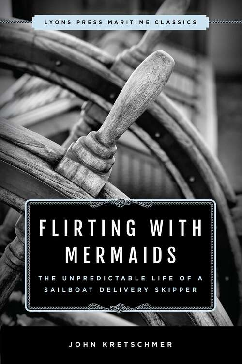 Book cover of Flirting with Mermaids: Lyons Press Maritime Classics