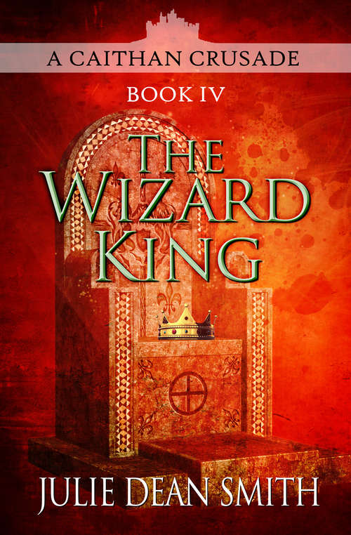 The Wizard King (A Caithan Crusade #4)