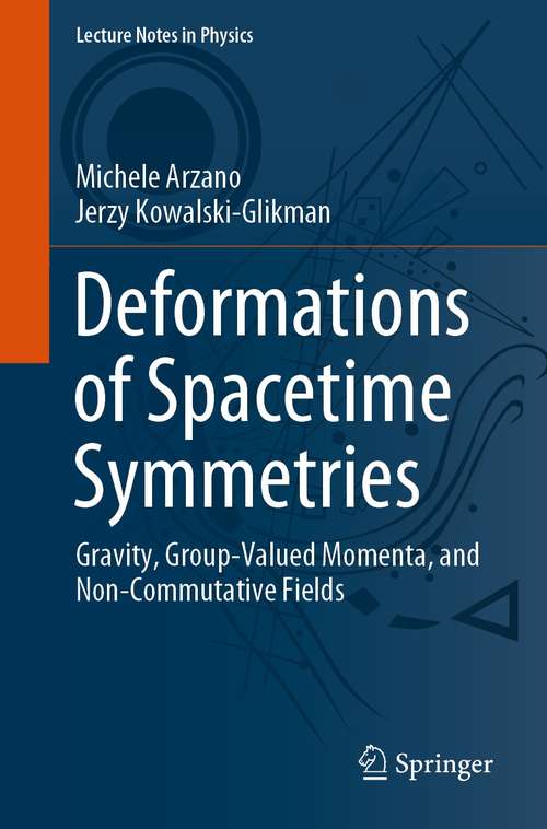 Book cover of Deformations of Spacetime Symmetries: Gravity, Group-Valued Momenta, and Non-Commutative Fields (1st ed. 2021) (Lecture Notes in Physics #986)