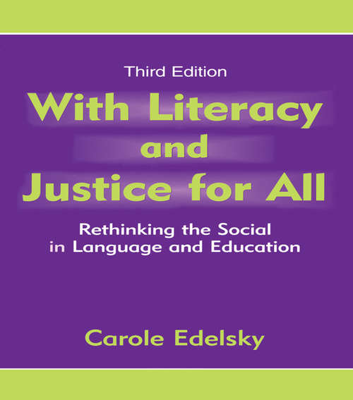 Book cover of With Literacy and Justice for All: Rethinking the Social in Language and Education (3) (Language, Culture, and Teaching Series)