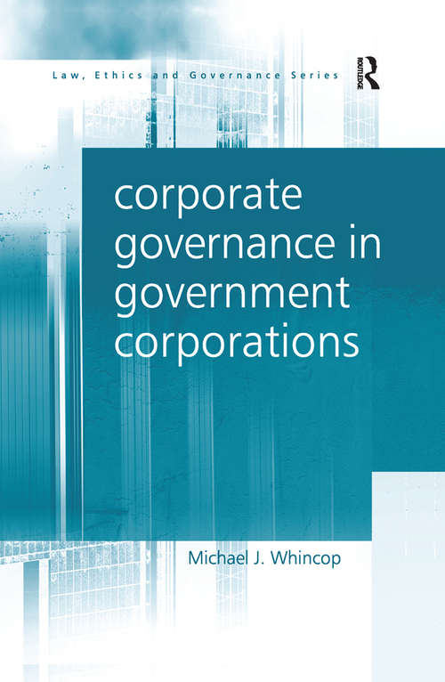 Corporate Governance in Government Corporations (Law, Ethics and Governance)