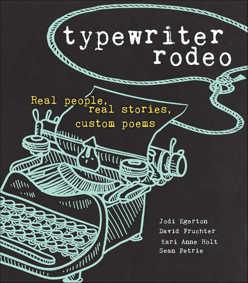 Book cover of Typewriter Rodeo: Real People, Real Stories, Custom Poems