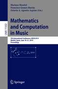 Mathematics and Computation in Music: 7th International Conference, MCM 2019, Madrid, Spain, June 18–21, 2019, Proceedings (Lecture Notes in Computer Science #11502)