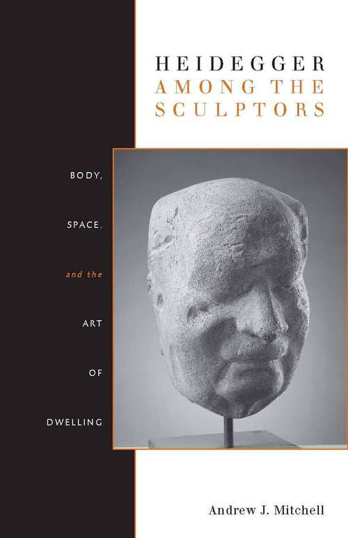 Book cover of Heidegger among the Sculptors: Body, Space, and the Art of Dwelling