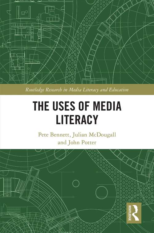 The Uses of Media Literacy (Routledge Research in Media Literacy and Education)