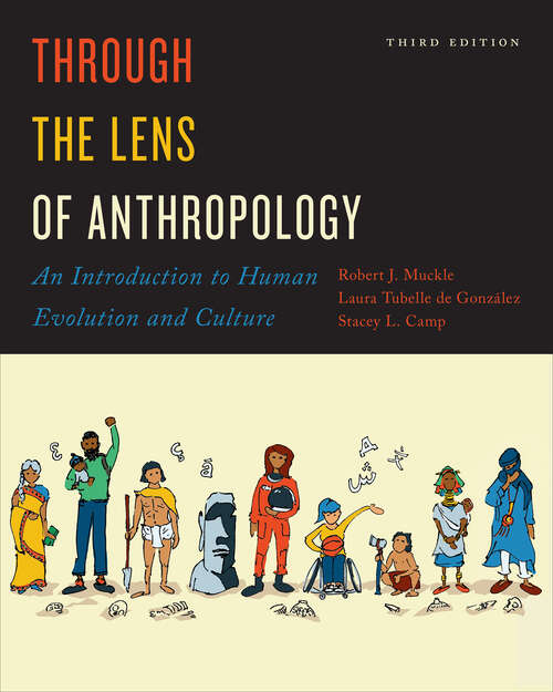 Book cover of Through the Lens of Anthropology: An Introduction to Human Evolution and Culture, Third Edition (3rd Edition)
