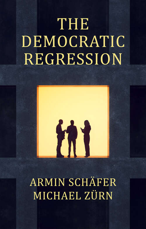 Book cover of The Democratic Regression: The Political Causes of Authoritarian Populism