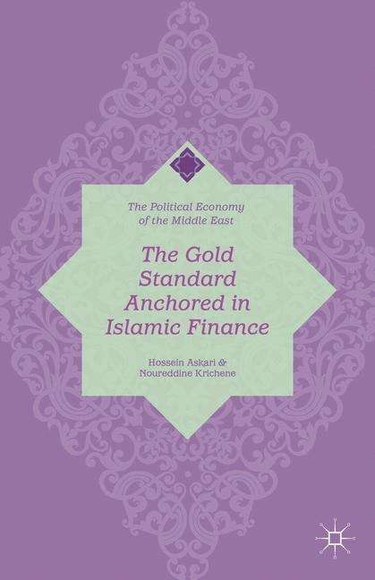 Book cover of The Gold Standard Anchored In Islamic Finance