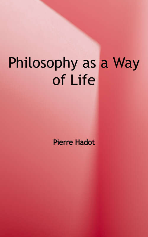 Book cover of Philosophy As a Way of Life: Spiritual Exercises from Socrates to Foucault