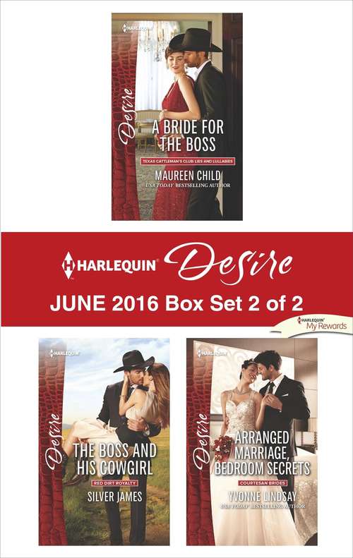 Harlequin Desire June 2016 - Box Set 2 of 2: A Bride for the Boss\The Boss and His Cowgirl\Arranged Marriage, Bedroom Secrets