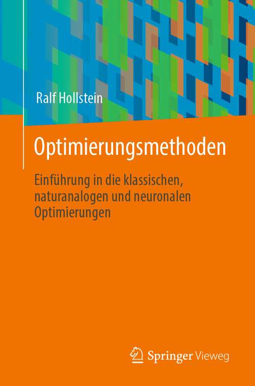 Book cover of Optimierungsmethoden: Einführung in die klassischen, naturanalogen und neuronalen Optimierungen (1. Aufl. 2023)