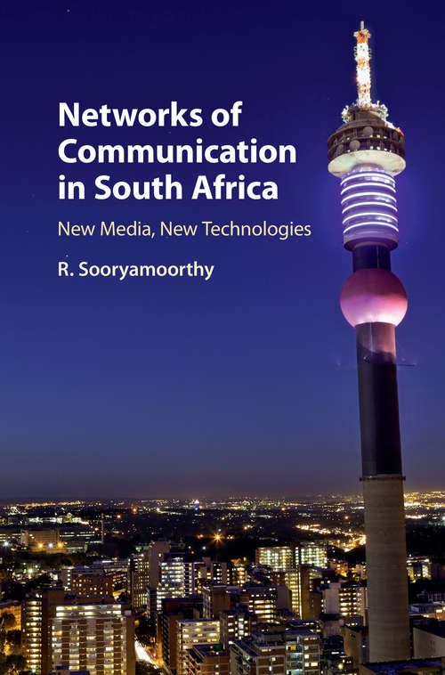 Book cover of Networks of Communication in South Africa: New Media, New Technologies