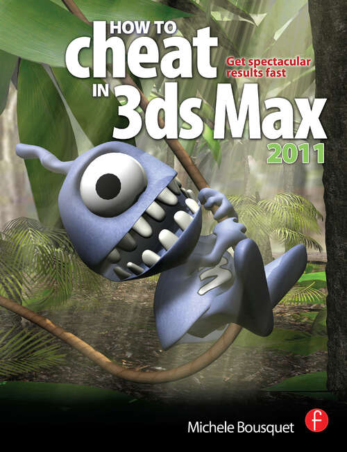 Book cover of How to Cheat in 3ds Max 2011: Get Spectacular Results Fast
