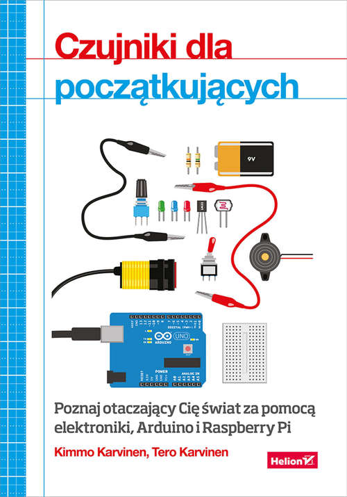 Book cover of Czujniki dla pocz?tkuj?cych. Poznaj otaczaj?cy Ci? ?wiat za pomoc? elektroniki, Arduino i Raspberry Pi