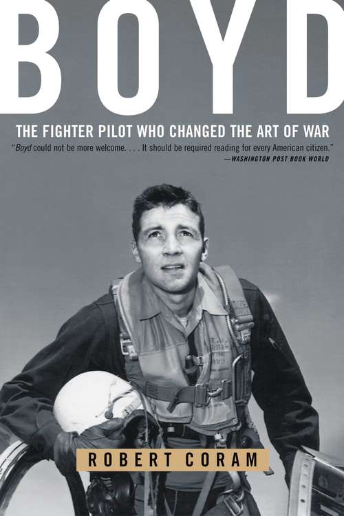 Book cover of Boyd: The Fighter Pilot Who Changed the Art of War
