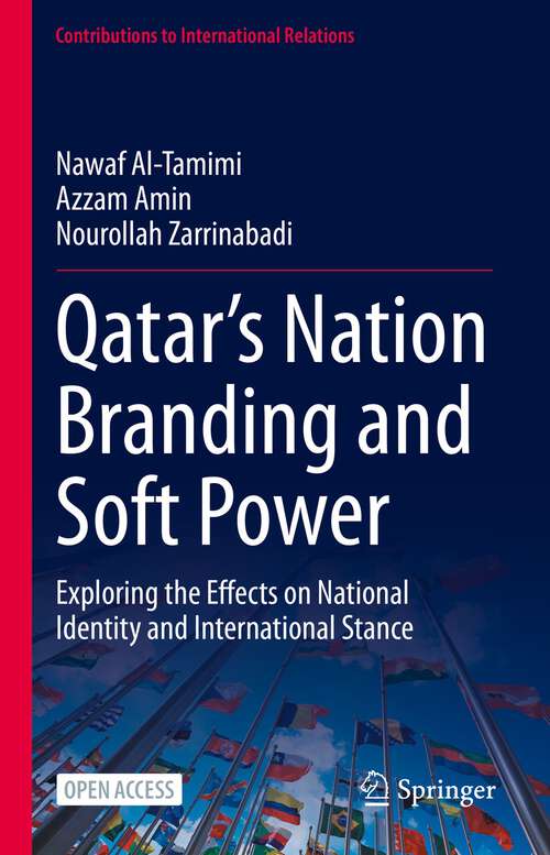 Book cover of Qatar’s Nation Branding and Soft Power: Exploring the Effects on National Identity and International Stance (1st ed. 2023) (Contributions to International Relations)