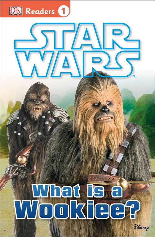 Book cover of DK Readers L1: Star Wars: What Is A Wookiee? (DK Readers Level 1)