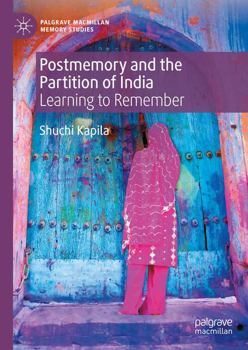 Book cover of Postmemory and the Partition of India: Learning to Remember (2024) (Palgrave Macmillan Memory Studies)