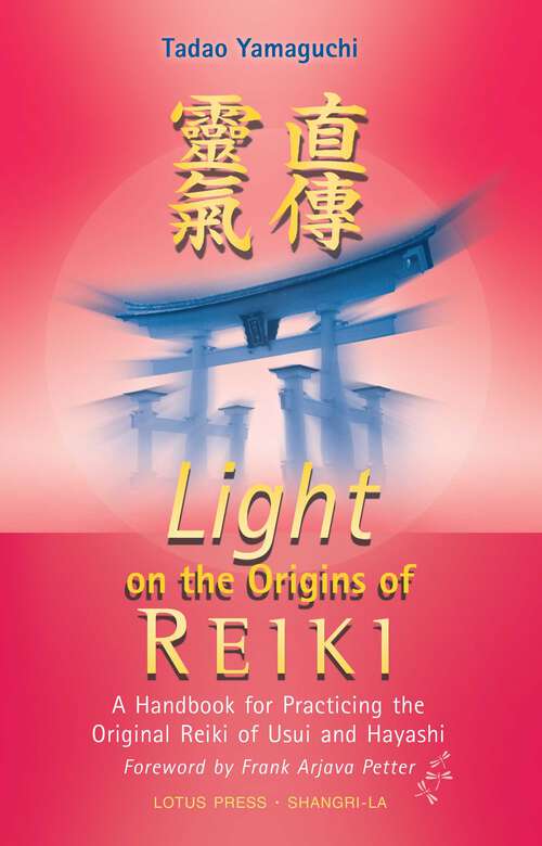 Book cover of Light On The Origins Of Reiki: A Handbook for Practicing the Original Reiki of Usui and Hayashi