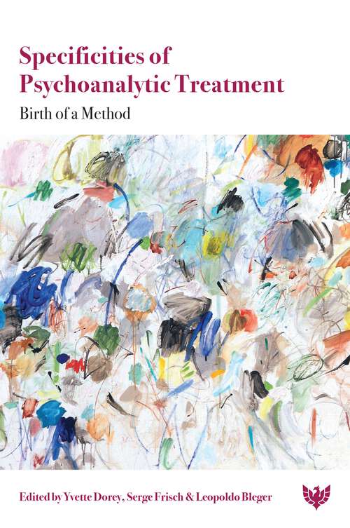 Book cover of Specificities of Psychoanalytic Treatment: Birth of a Method