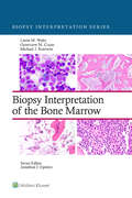 Biopsy Interpretation of the Bone Marrow (Biopsy Interpretation Series)