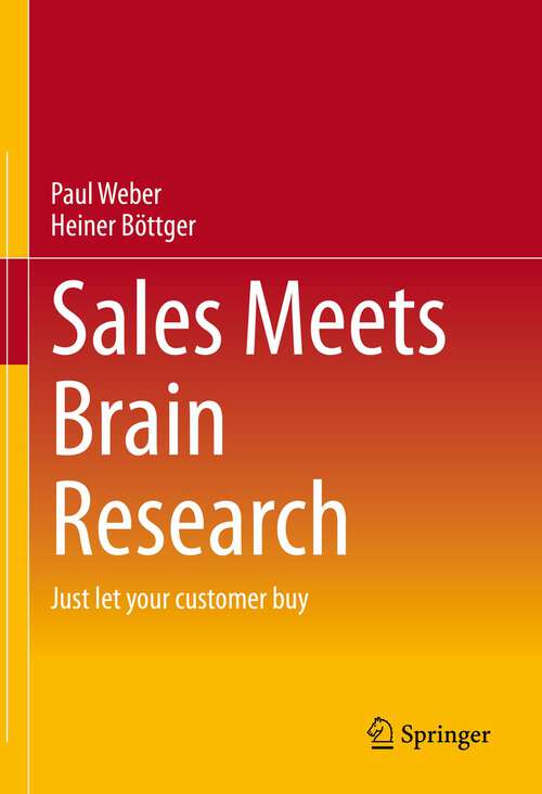 Book cover of Sales Meets Brain Research: Just let your customer buy (1st ed. 2023)