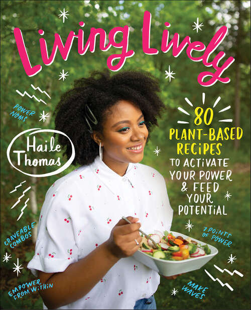 Book cover of Living Lively: 80 Plant-Based Recipes to Activate Your Power and Feed Your Potential