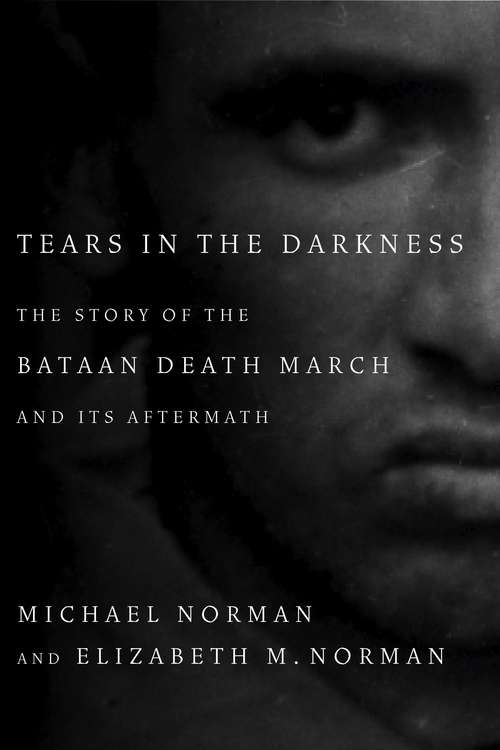 Book cover of Tears in the Darkness: The Story of the Bataan Death March and Its Aftermath