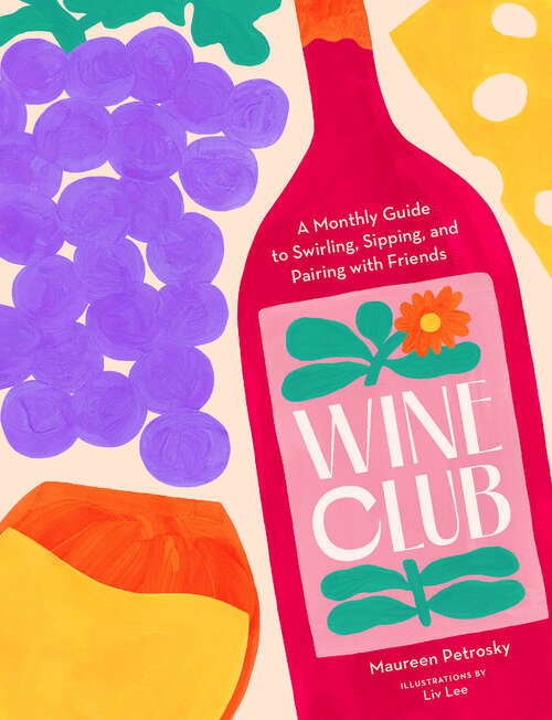 Book cover of Wine Club: A Year of Swirling, Sipping, and Pairing with Friends