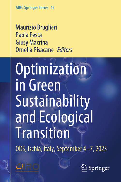 Book cover of Optimization in Green Sustainability and Ecological Transition: ODS, Ischia, Italy, September 4–7, 2023 (2024) (AIRO Springer Series #12)