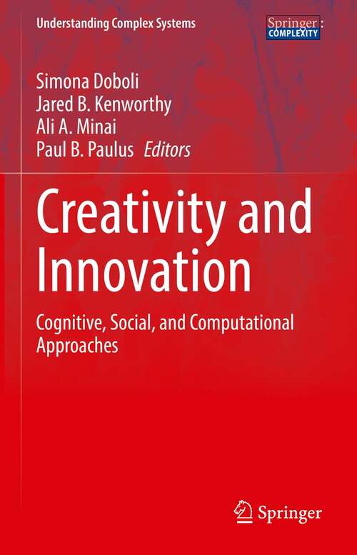Creativity and Innovation: Cognitive, Social, and Computational Approaches (Understanding Complex Systems)