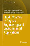 Fluid Dynamics in Physics, Engineering and Environmental Applications