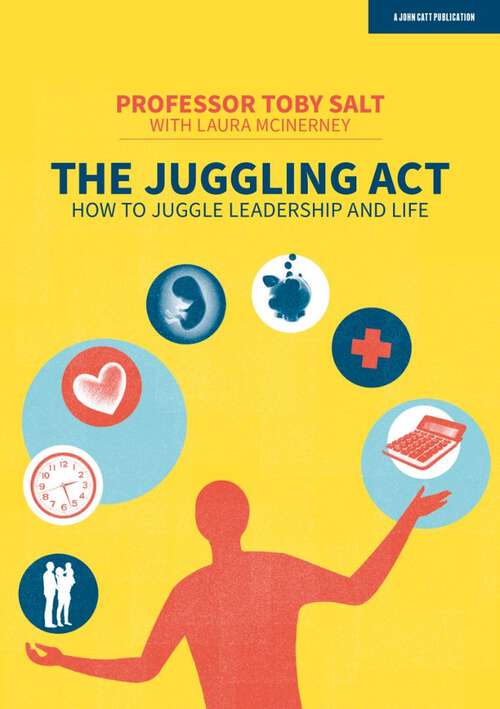 Book cover of The Juggling Act: How to juggle leadership and life