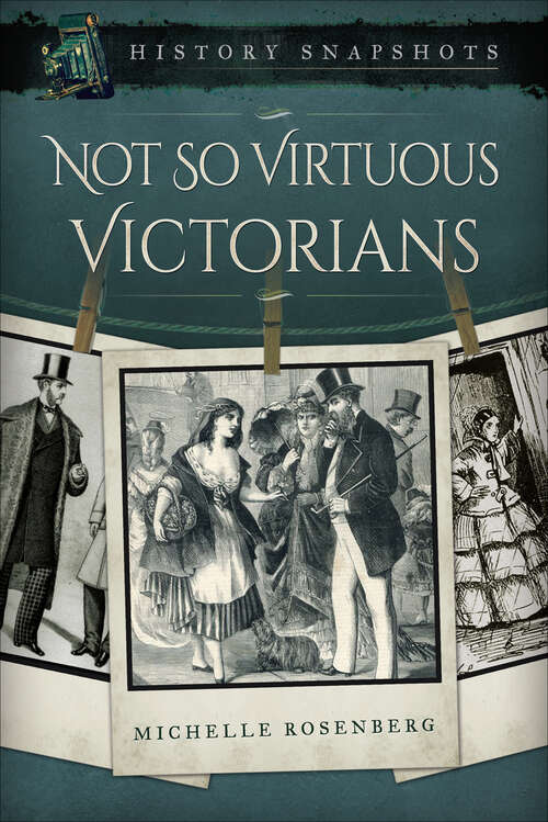 Book cover of Not So Virtuous Victorians (History Snapshots)