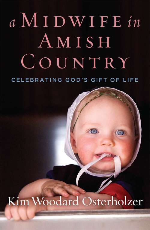 Book cover of A Midwife in Amish Country: Celebrating God's Gift of Life