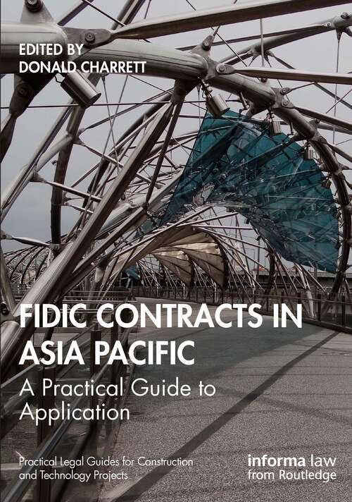 Book cover of FIDIC Contracts in Asia Pacific: A Practical Guide to Application (Practical Legal Guides for Construction and Technology Projects)