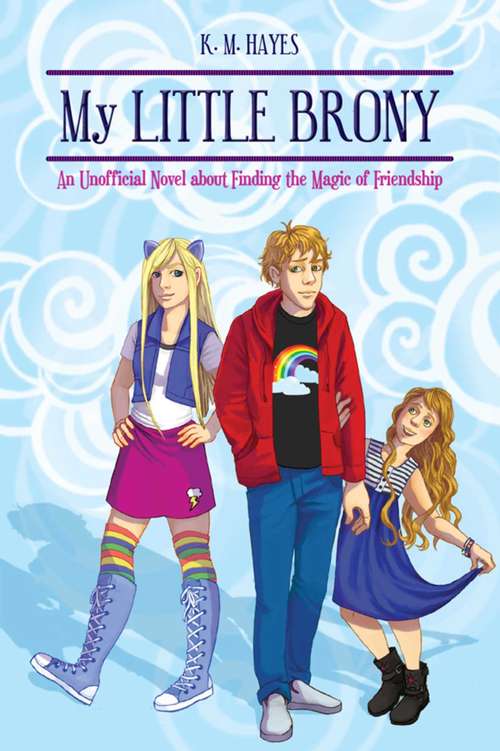 Book cover of My Little Brony: An Unofficial Novel about Finding the Magic of Friendship