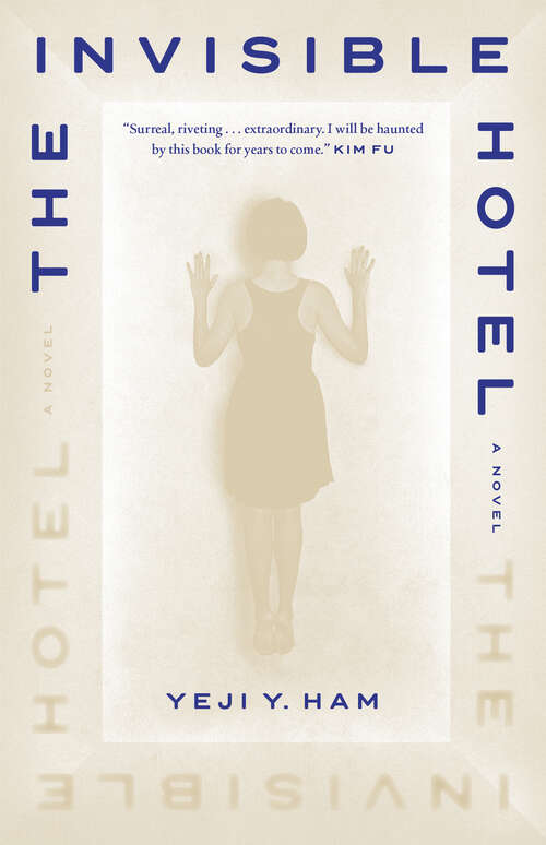 Book cover of The Invisible Hotel: A Novel