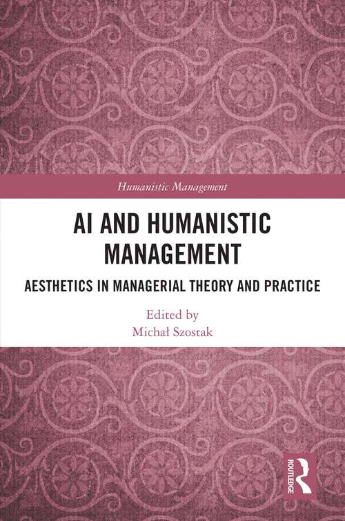 Book cover of AI and Humanistic Management: Aesthetics in Managerial Theory and Practice (1) (Humanistic Management)