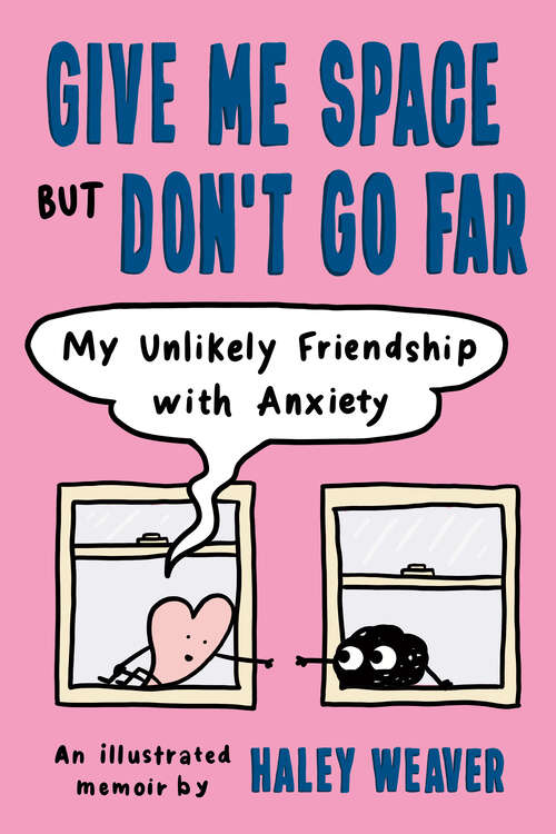 Book cover of Give Me Space but Don't Go Far: My Unlikely Friendship with Anxiety
