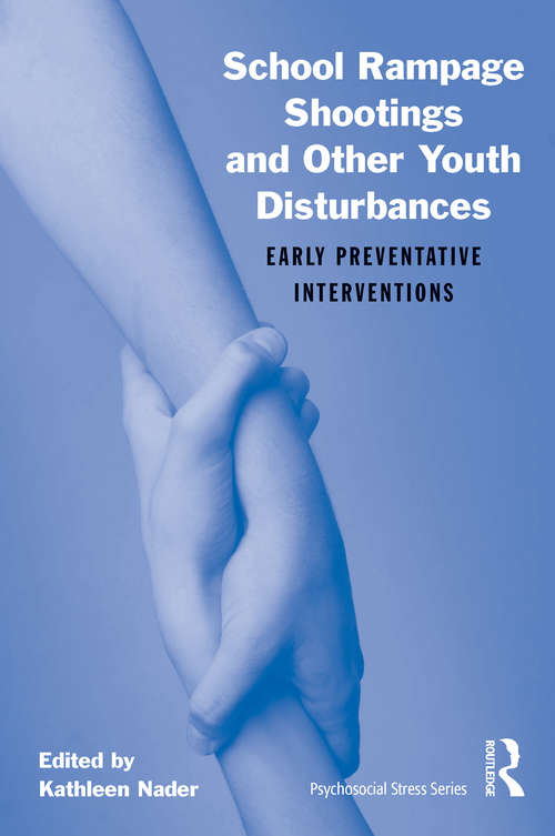 Book cover of School Rampage Shootings and Other Youth Disturbances: Early Preventative Interventions (Psychosocial Stress Series)